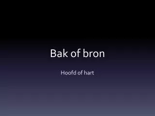 bak of bron