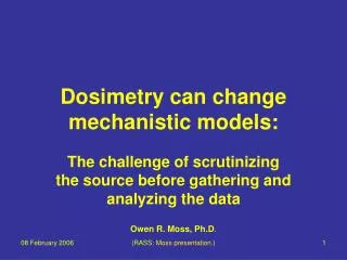 Dosimetry can change mechanistic models: