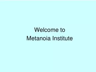 Welcome to Metanoia Institute