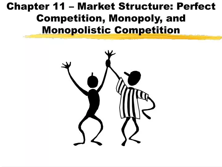 chapter 11 market structure perfect competition monopoly and monopolistic competition