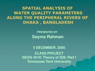 SPATIAL ANALYSIS OF WATER QUALITY PARAMETERS ALONG THE PERIPHERAL RIVERS OF DHAKA , BANGLADESH