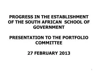 PROGRESS IN THE ESTABLISHMENT OF THE SOUTH AFRICAN SCHOOL OF GOVERNMENT