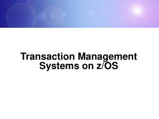Transaction Management Systems on z/OS