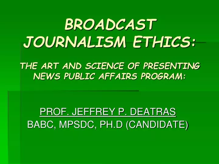 broadcast journalism ethics the art and science of presenting news public affairs program