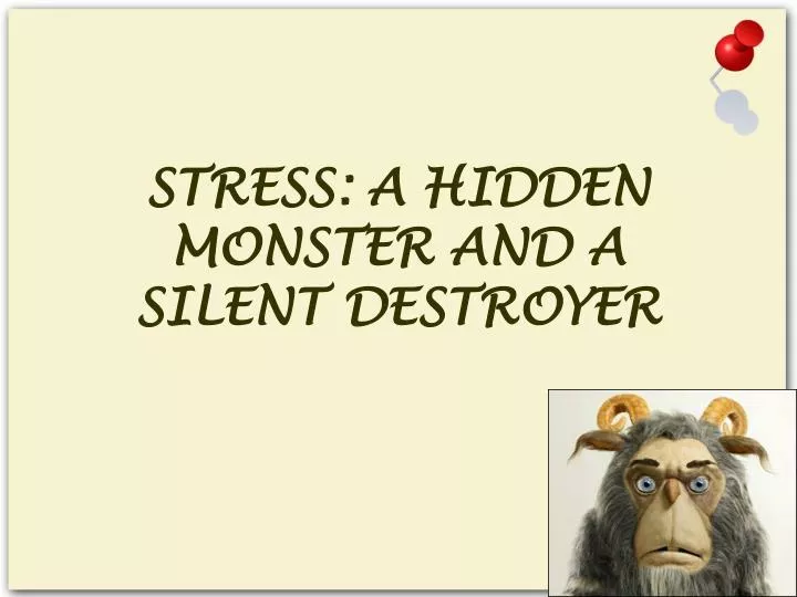 stress a hidden monster and a silent destroyer