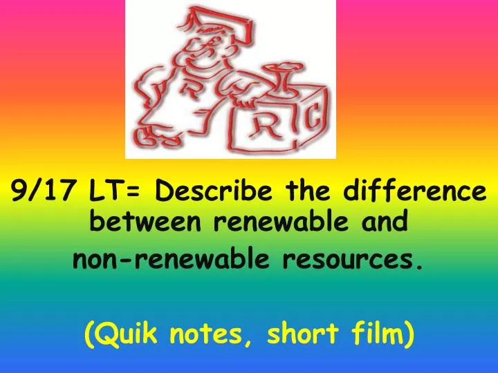 9 17 lt describe the difference between renewable and non renewable resources quik notes short film
