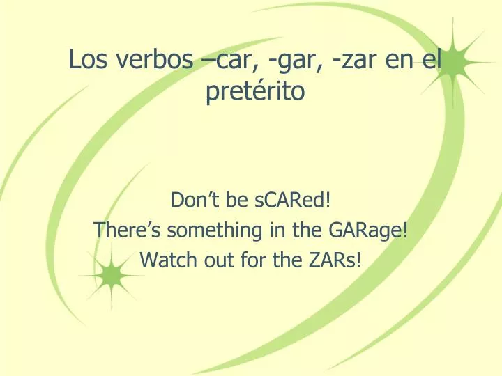 los verbos car gar zar en el pret rito