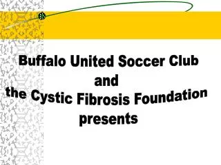 Buffalo United Soccer Club and the Cystic Fibrosis Foundation presents