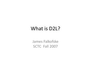 What is D2L?