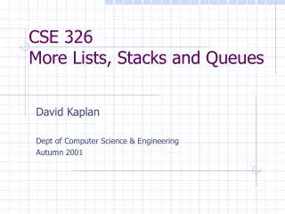CSE 326 More Lists, Stacks and Queues