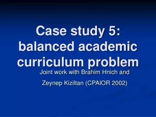 Case study 5: balanced academic curriculum problem