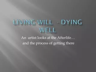 Living Will - Dying Well