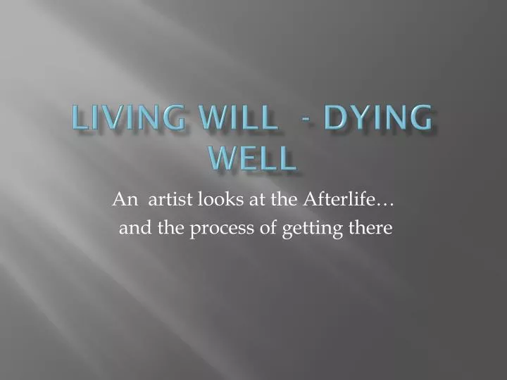 living will dying well