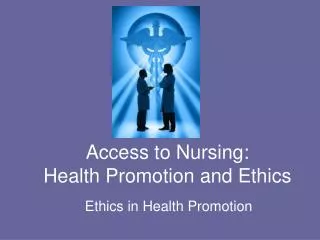 Access to Nursing: Health Promotion and Ethics