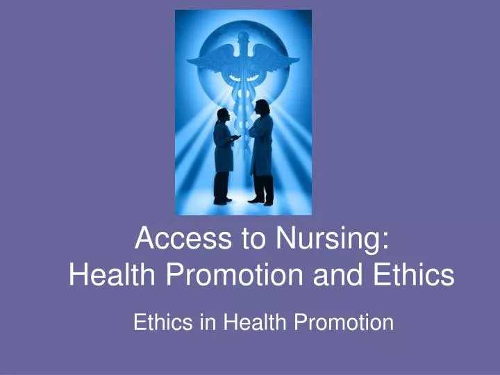 access to nursing health promotion and ethics