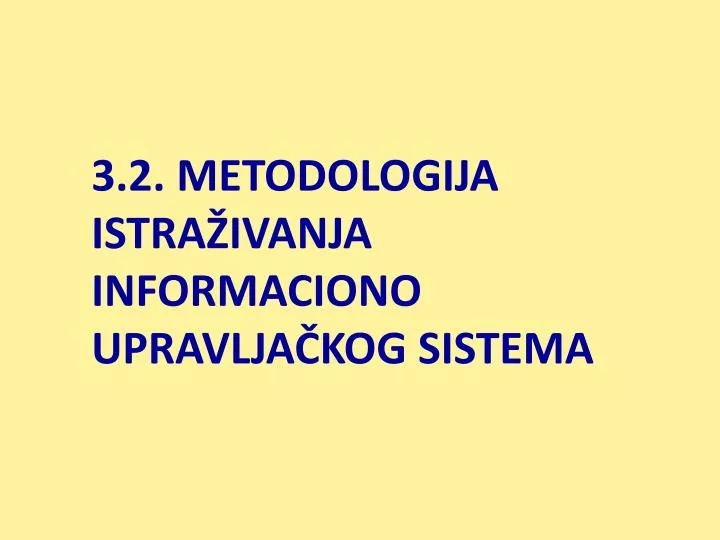 3 2 metodologija istra ivanja informaciono upravlja kog sistema