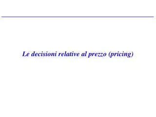 le decisioni relative al prezzo pricing