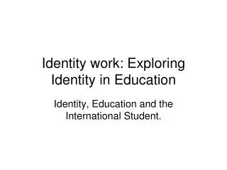 Identity work: Exploring Identity in Education