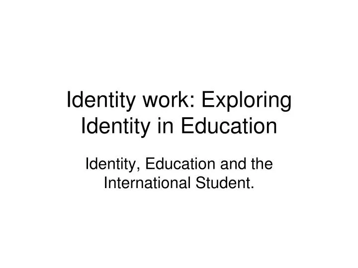 identity work exploring identity in education