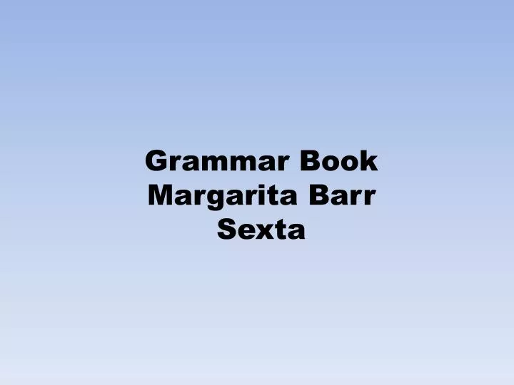 grammar book margarita barr sexta
