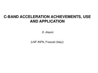 C-BAND ACCELERATION ACHIEVEMENTS, USE AND APPLICATION