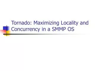 Tornado: Maximizing Locality and Concurrency in a SMMP OS