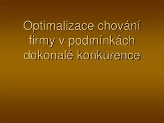 optimalizace chov n firmy v podm nk ch dokonal konkurence