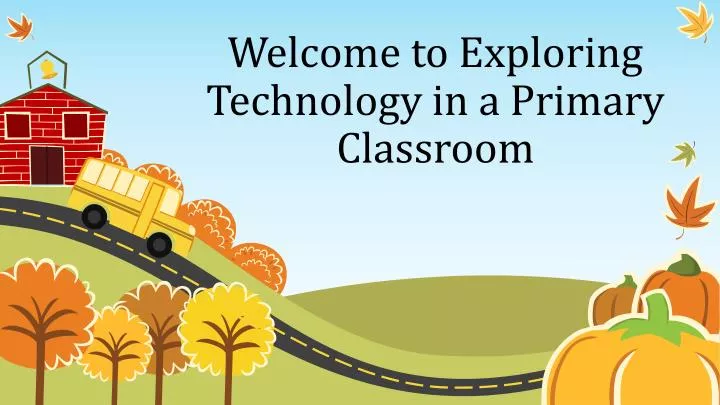 welcome to exploring technology in a primary classroom