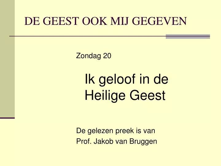 de geest ook mij gegeven