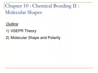 Chapter 10 : Chemical Bonding II : Molecular Shapes