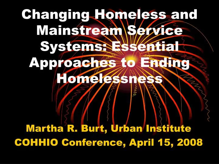 changing homeless and mainstream service systems essential approaches to ending homelessness