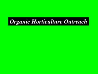 Organic Horticulture Outreach