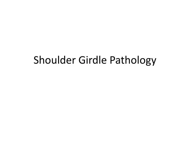 shoulder girdle pathology