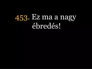 453 ez ma a nagy bred s