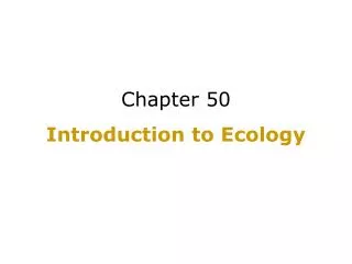 Chapter 50 Introduction to Ecology