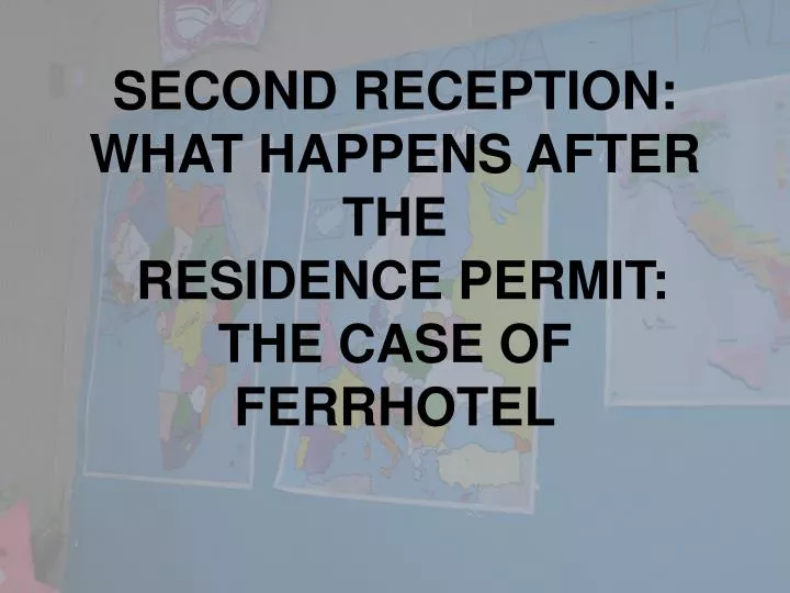 second reception what happens after the residence permit the case of ferrhotel