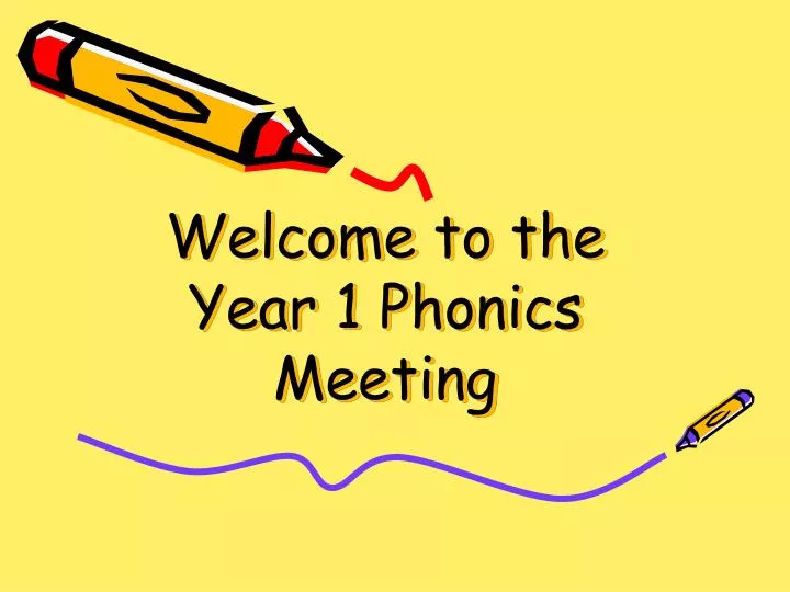 welcome to the year 1 phonics meeting