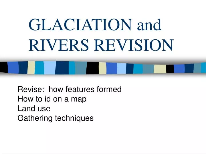 glaciation and rivers revision