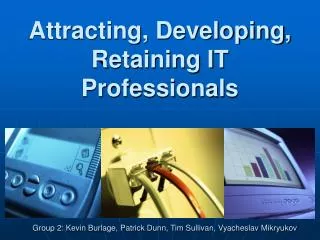 Attracting, Developing, Retaining IT Professionals