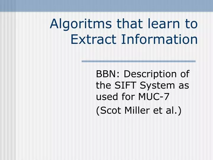 algoritms that learn to extract information