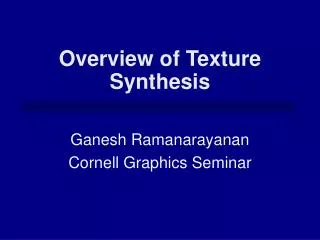 Overview of Texture Synthesis