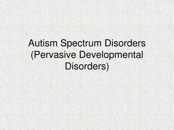 autism spectrum disorders pervasive developmental disorders