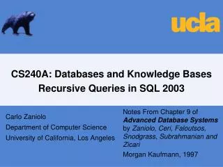 CS240A: Databases and Knowledge Bases Recursive Queries in SQL 2003