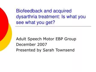Biofeedback and acquired dysarthria treatment: Is what you see what you get?