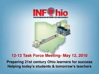 12-13 Task Force Meeting- May 12, 2010 Preparing 21st century Ohio learners for success