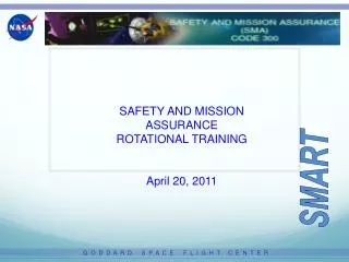 SAFETY AND MISSION ASSURANCE ROTATIONAL TRAINING April 20, 2011