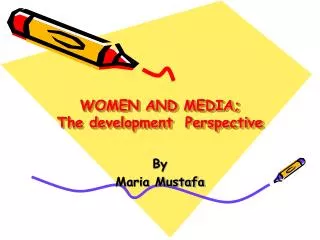 WOMEN AND MEDIA; The development Perspective