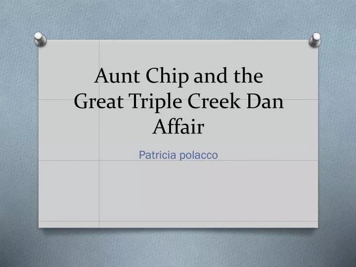 aunt c hip and the great triple creek dan affair