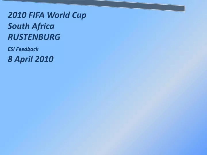 2010 fifa world cup south africa rustenburg esi feedback 8 april 2010