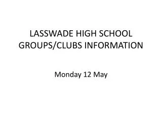 LASSWADE HIGH SCHOOL GROUPS/CLUBS INFORMATION